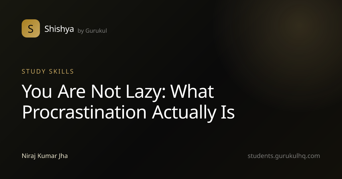 You Are Not Lazy: What Procrastination Actually Is