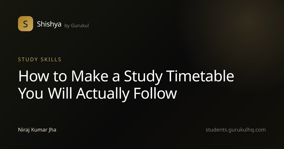 How to Make a Study Timetable You Will Actually Follow