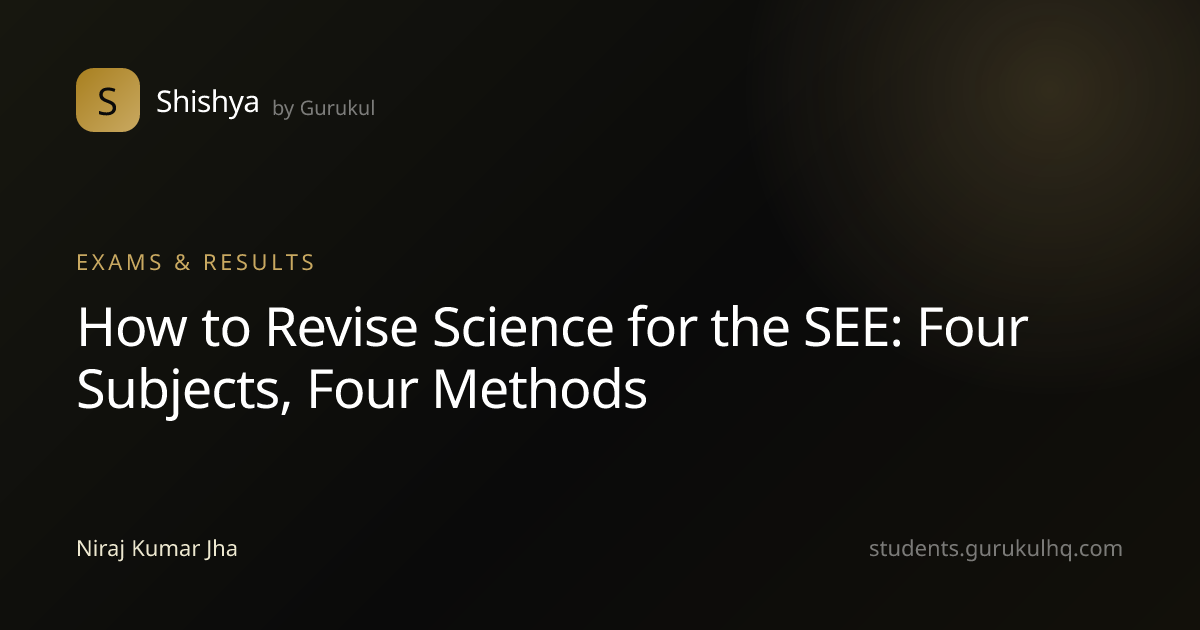 How to Revise Science for the SEE: Four Subjects, Four Methods