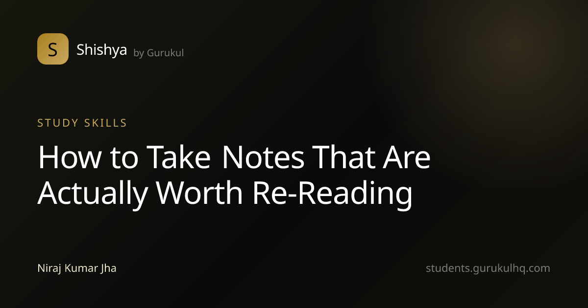 How to Take Notes That Are Actually Worth Re-Reading
