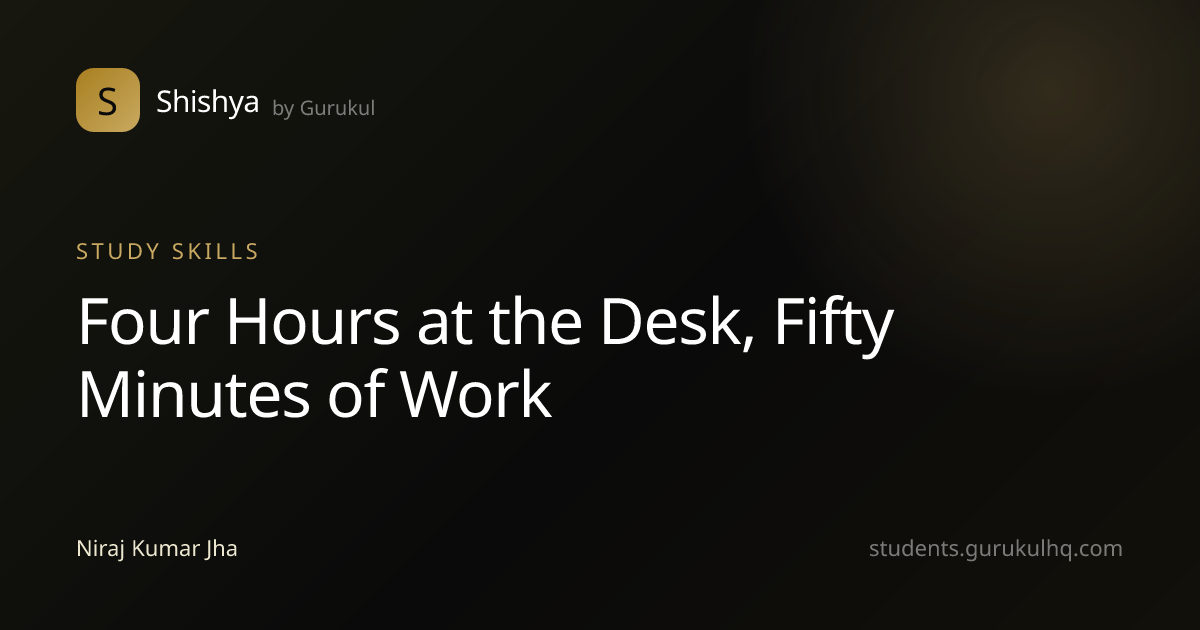 Four Hours at the Desk, Fifty Minutes of Work