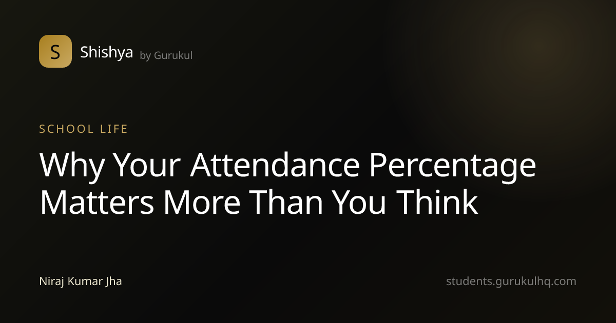Why Your Attendance Percentage Matters More Than You Think